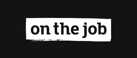 On the job